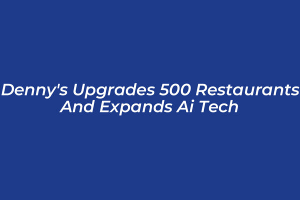 dennys upgrades 500 restaurants and expands ai tech 2vhN