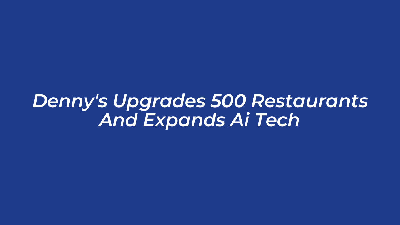 dennys upgrades 500 restaurants and expands ai tech 2vhN