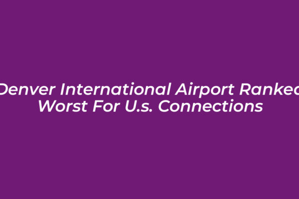 denver international airport ranked worst for u s connections fax7