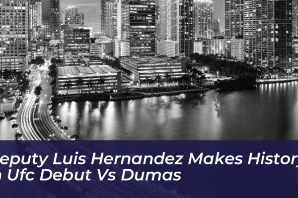 deputy luis hernandez makes history in ufc debut vs dumas bJHC
