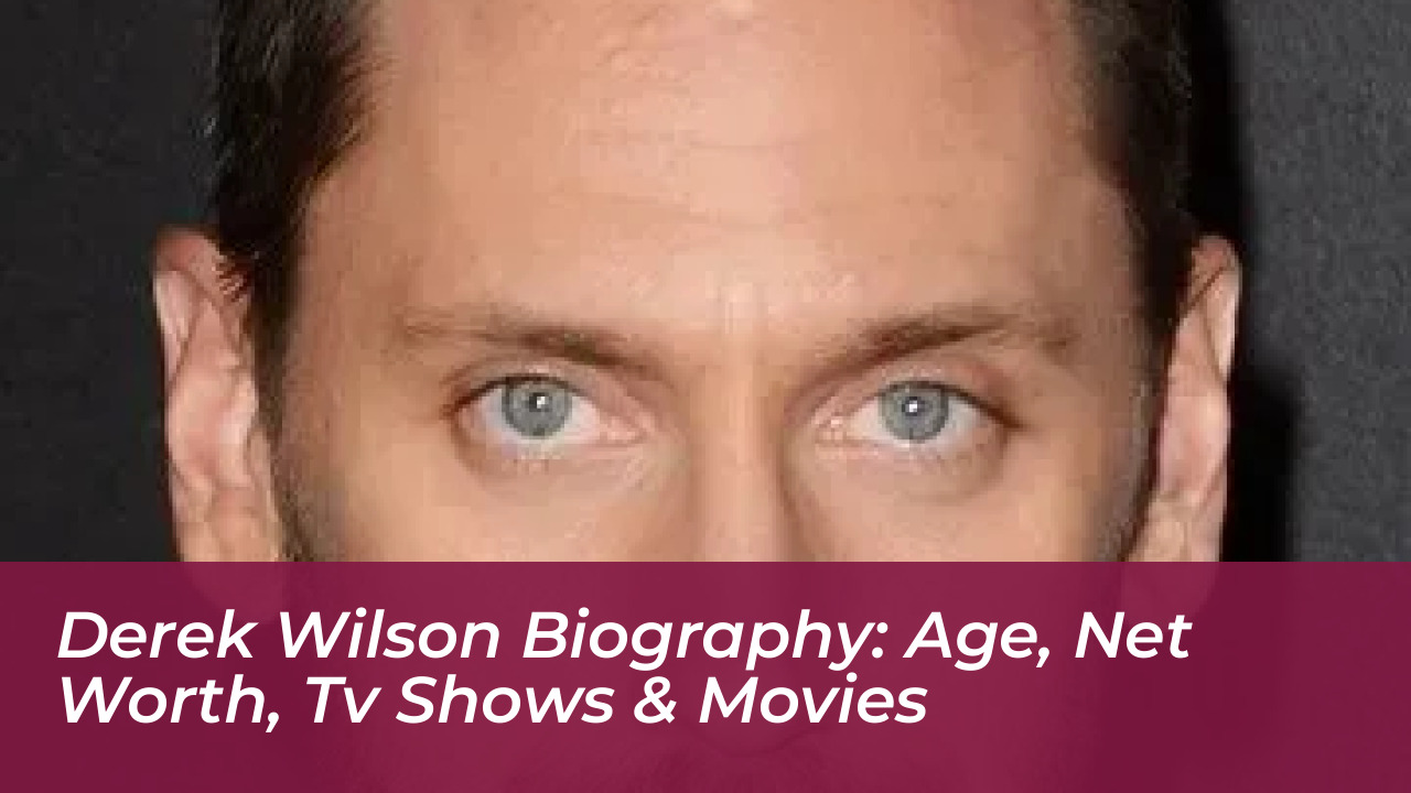 derek wilson biography age net worth tv shows movies O0mz