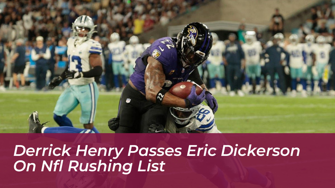 derrick henry passes eric dickerson on nfl rushing list X2wr