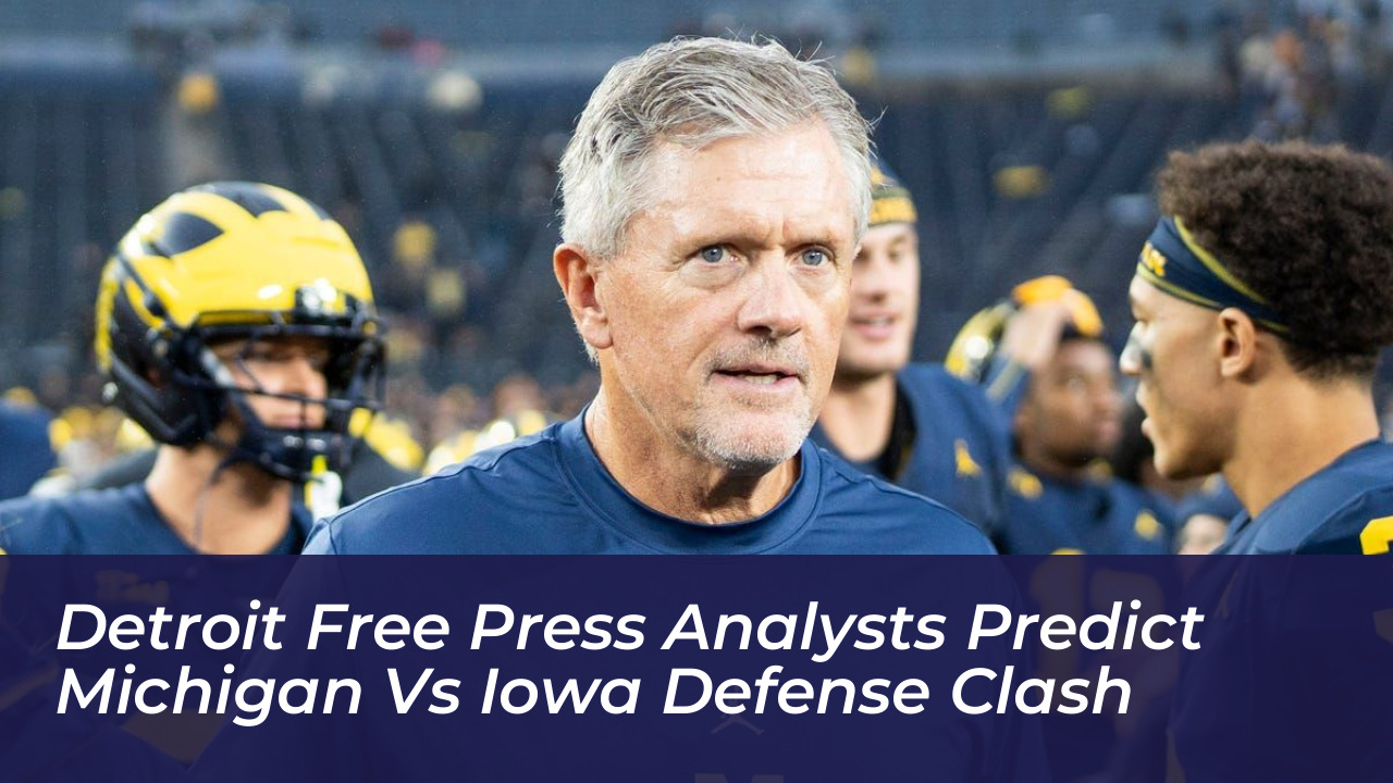 detroit free press analysts predict michigan vs iowa defense clash ShER