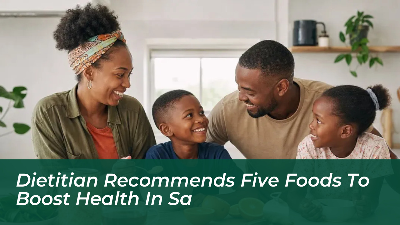 dietitian recommends five foods to boost health in sa R0ro