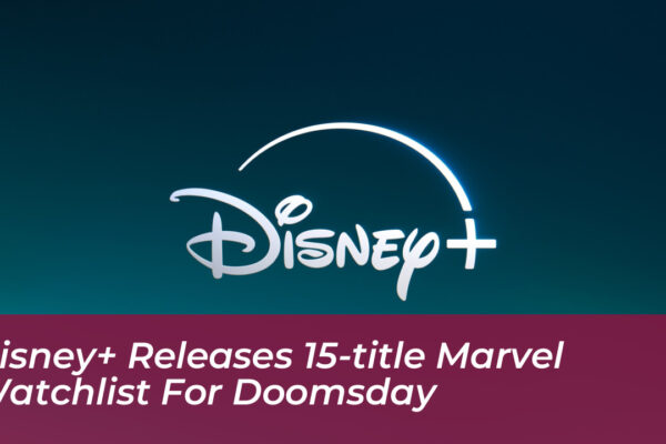 disney releases 15 title marvel watchlist for doomsday KLPI