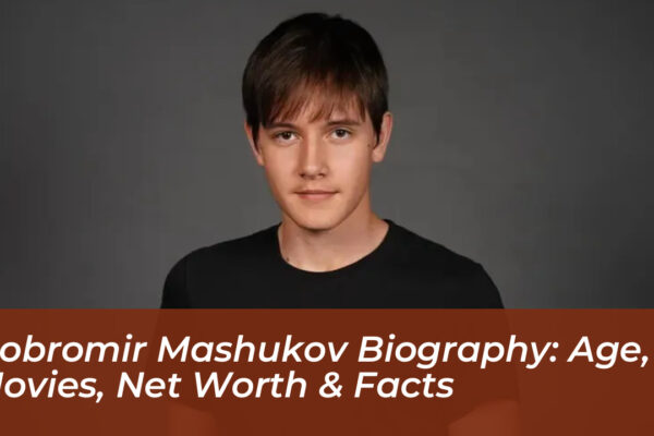 dobromir mashukov biography age movies net worth facts 9rhx