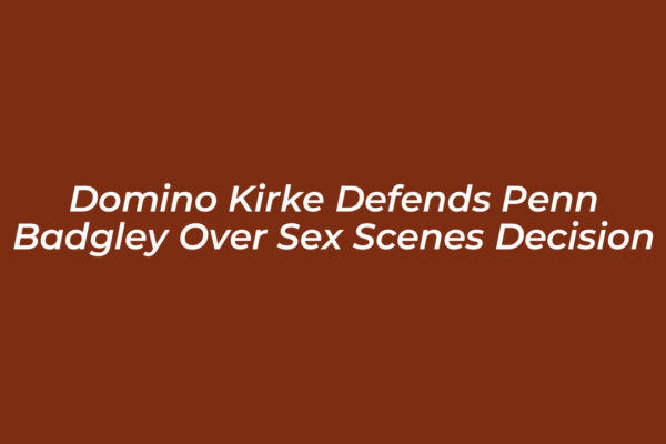 domino kirke defends penn badgley over sex scenes decision 9n0Y