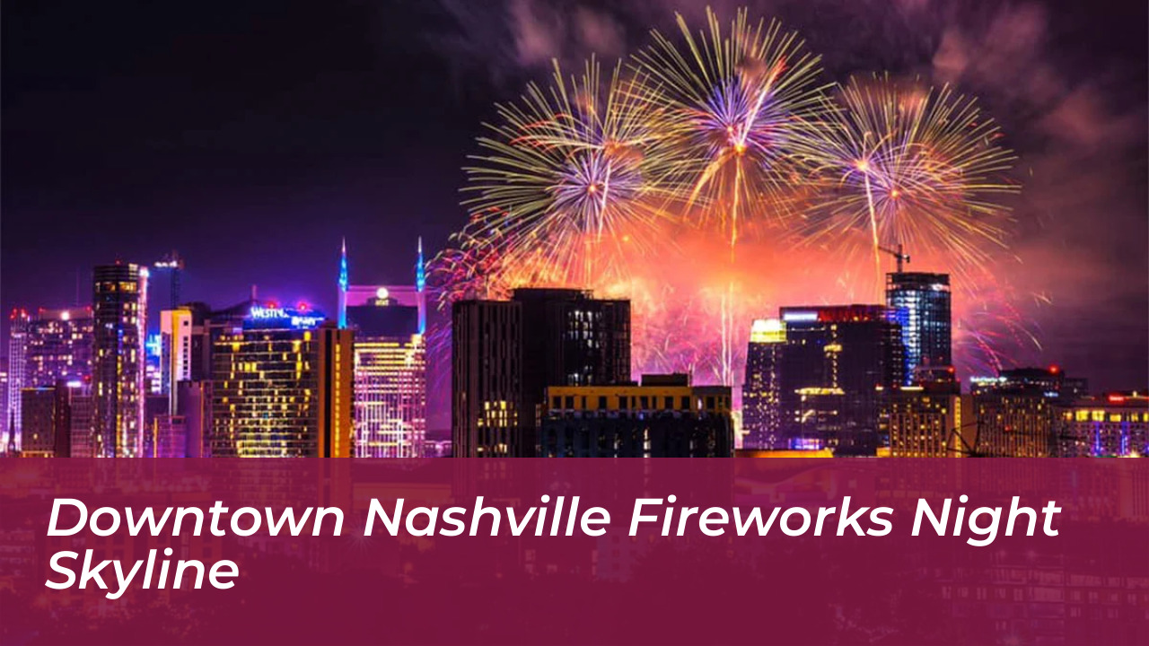 Nashville Businesses Honor Dolly Parton on Inaugural Dolly Day 5 Downtown Nashville Fireworks Night Skyline