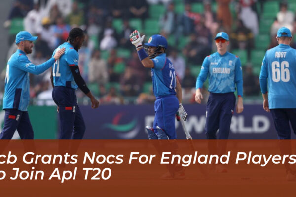 ecb grants nocs for england players to join apl t20 9AMA