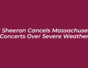 ed sheeran cancels massachusetts concerts over severe weather vV8a