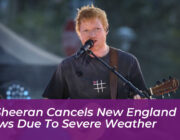ed sheeran cancels new england shows due to severe weather KCZF