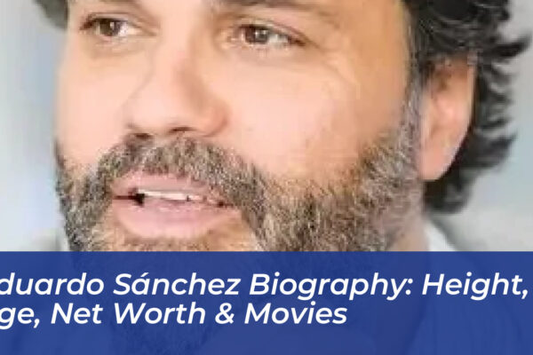 eduardo sanchez biography height age net worth movies 9gFj