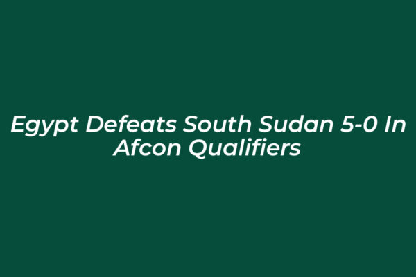 egypt defeats south sudan 5 0 in afcon qualifiers WUiT