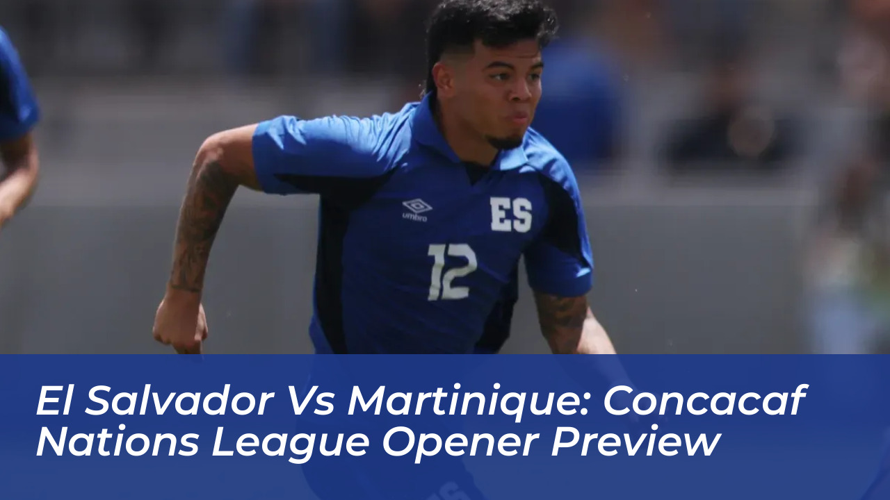 el salvador vs martinique concacaf nations league opener preview uv5n