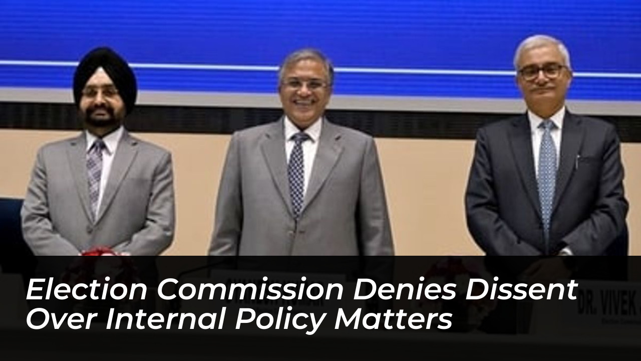 election commission denies dissent over internal policy matters CPpX