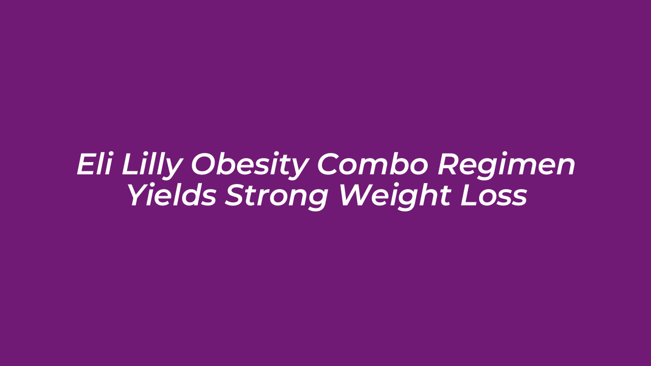 eli lilly obesity combo regimen yields strong weight loss n1Ya