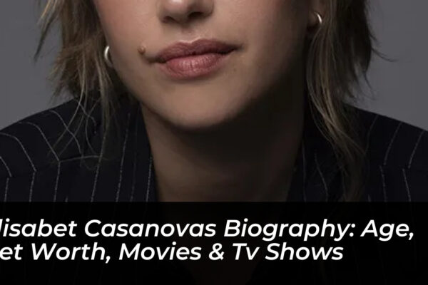 elisabet casanovas biography age net worth movies tv shows 44Ss