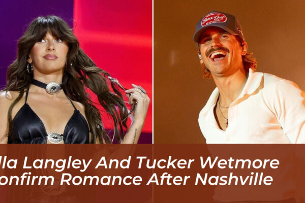 ella langley and tucker wetmore confirm romance after nashville pSuI