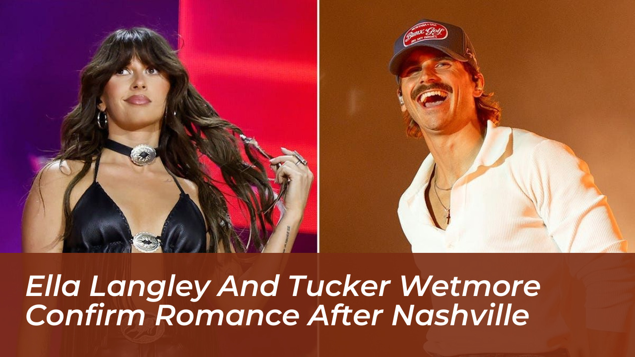 ella langley and tucker wetmore confirm romance after nashville pSuI