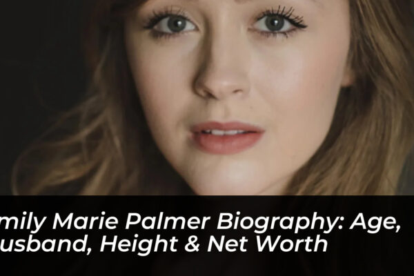 emily marie palmer biography age husband height net worth N0Bb