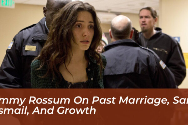 emmy rossum on past marriage sam esmail and growth vfUx