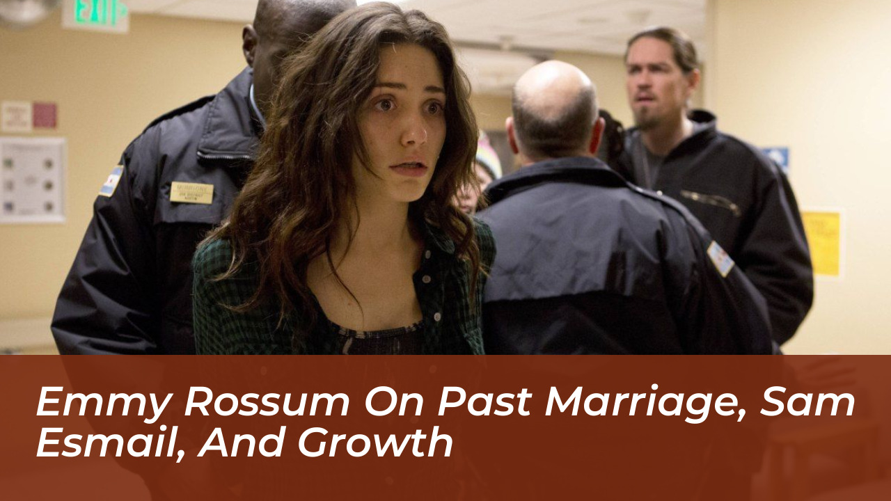 emmy rossum on past marriage sam esmail and growth