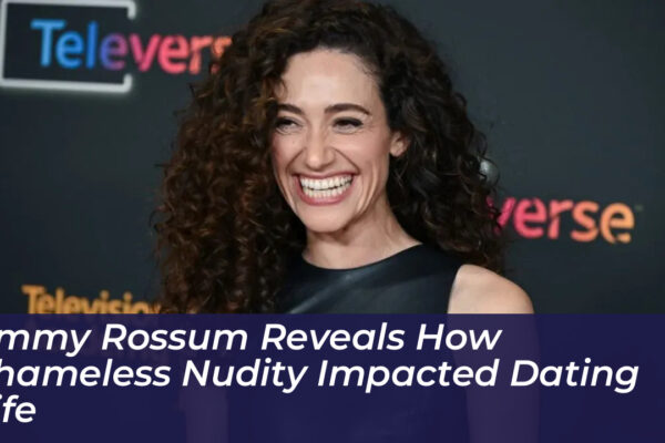emmy rossum reveals how shameless nudity impacted dating life qyG9