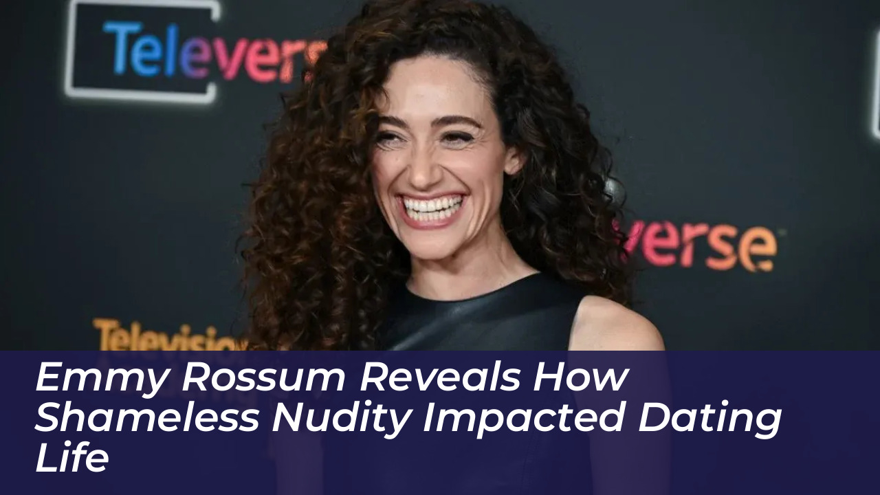 emmy rossum reveals how shameless nudity impacted dating life qyG9