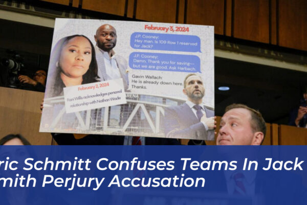 eric schmitt confuses teams in jack smith perjury accusation 9Iun