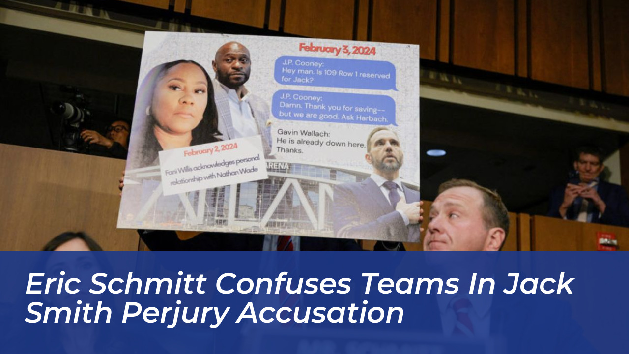 eric schmitt confuses teams in jack smith perjury accusation 9Iun