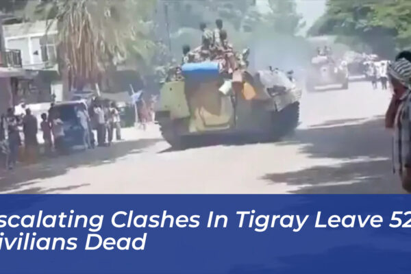 escalating clashes in tigray leave 52 civilians dead Yjo6