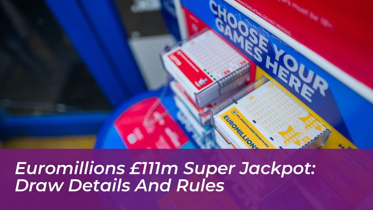 euromillions 111m super jackpot draw details and rules P64S
