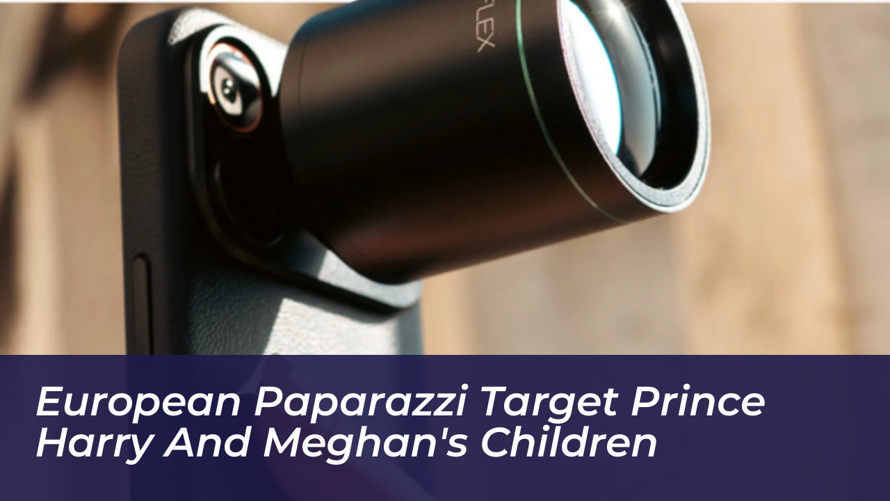 european paparazzi target prince harry and meghans children X2uf