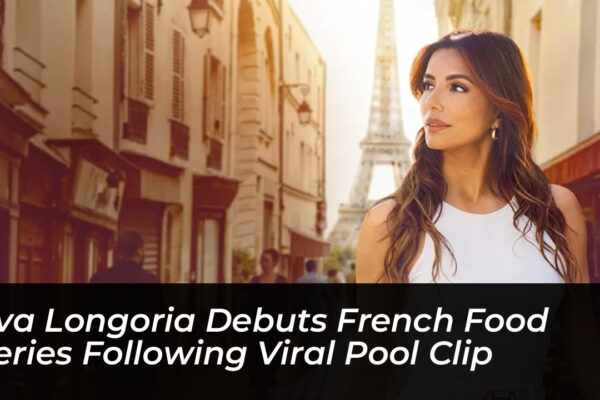 eva longoria debuts french food series following viral pool clip ytsf
