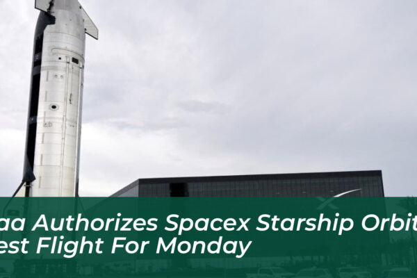 faa authorizes spacex starship orbit test flight for monday JQbi