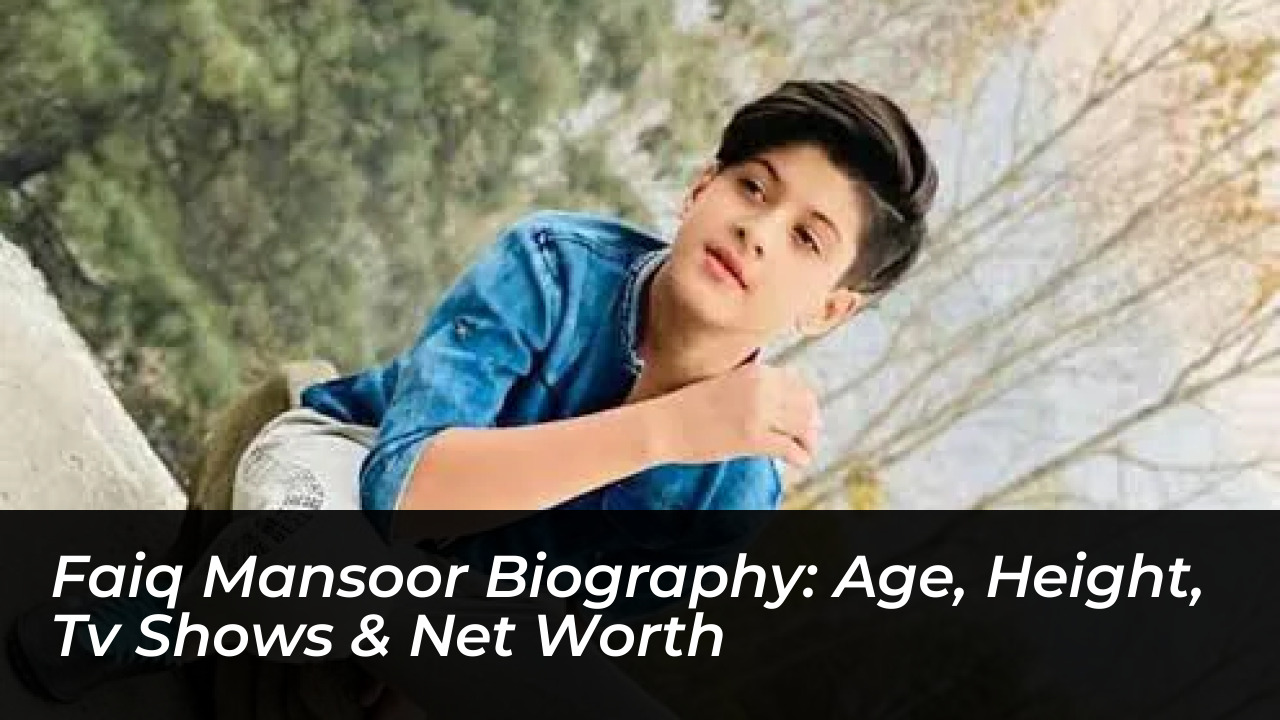 faiq mansoor biography age height tv shows net worth NzLc