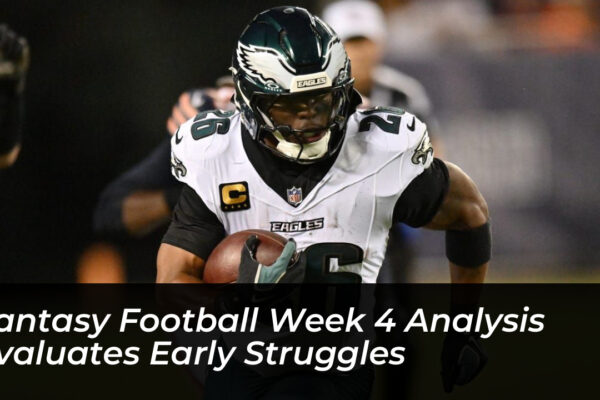 fantasy football week 4 analysis evaluates early struggles uJkO