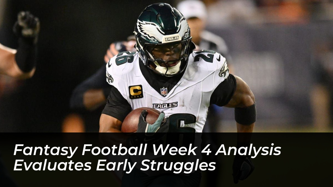 fantasy football week 4 analysis evaluates early struggles uJkO