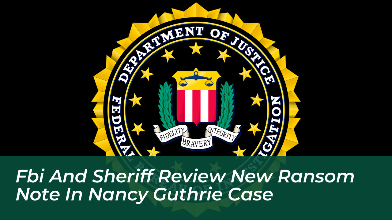 fbi and sheriff review new ransom note in nancy guthrie case bcVN