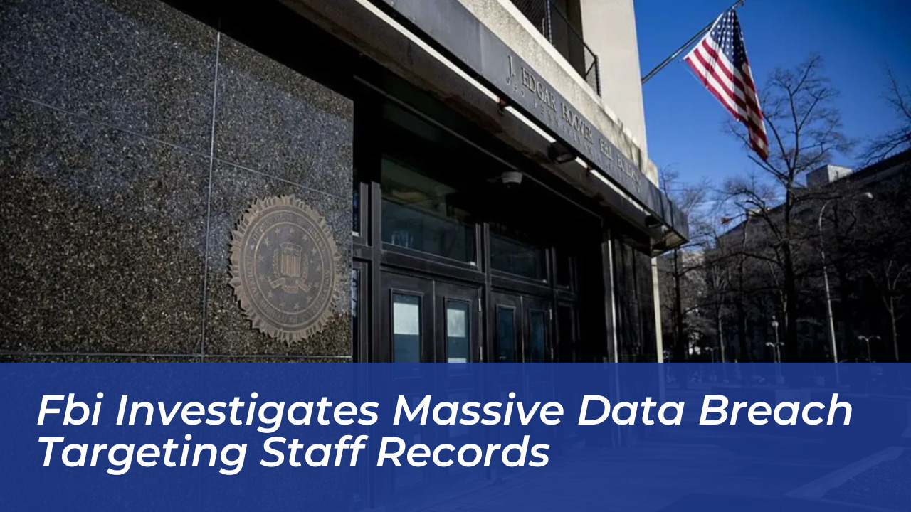 fbi investigates massive data breach targeting staff records zjF1