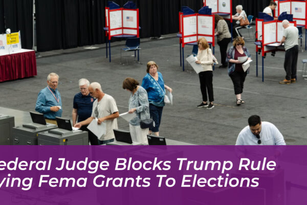 federal judge blocks trump rule tying fema grants to elections ovXT