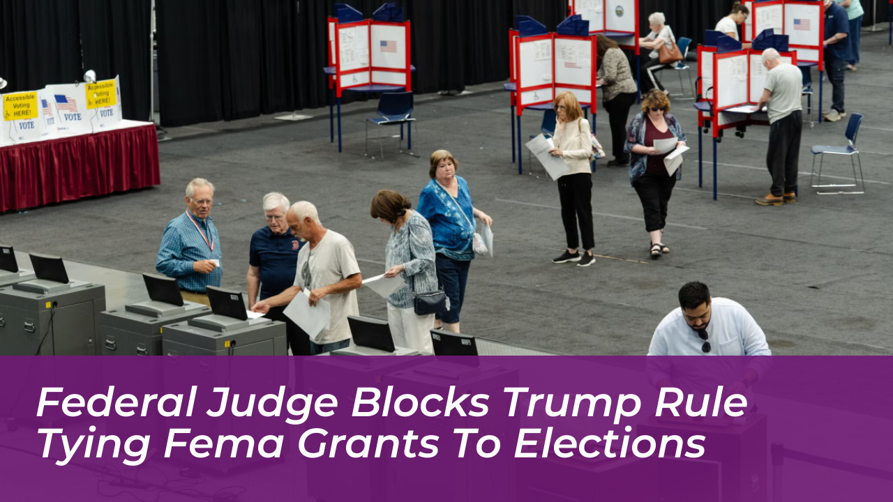 federal judge blocks trump rule tying fema grants to elections ovXT