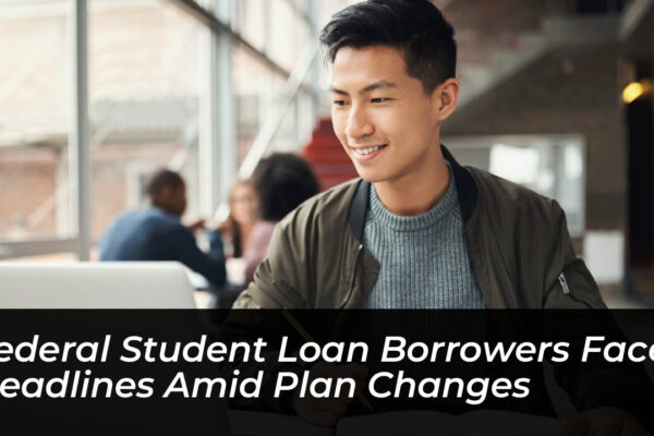 federal student loan borrowers face deadlines amid plan changes Nh2n