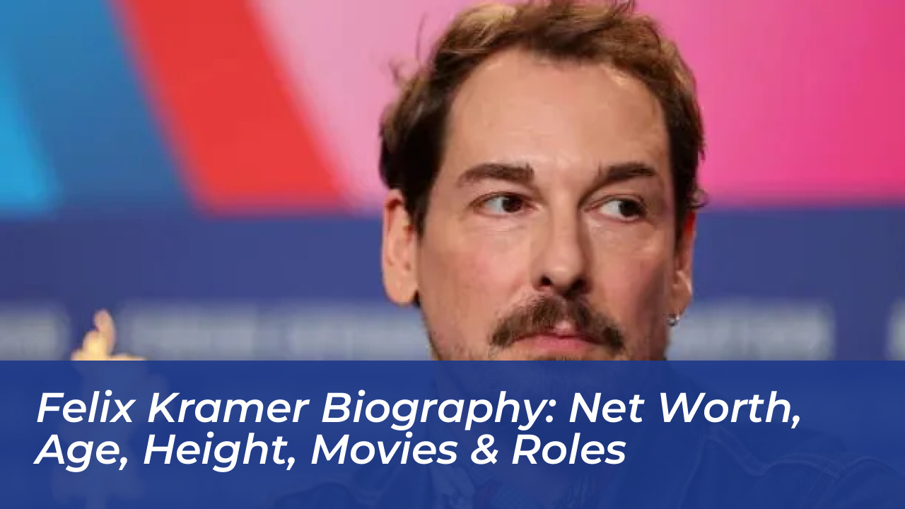 felix kramer biography net worth age height movies roles M2p0