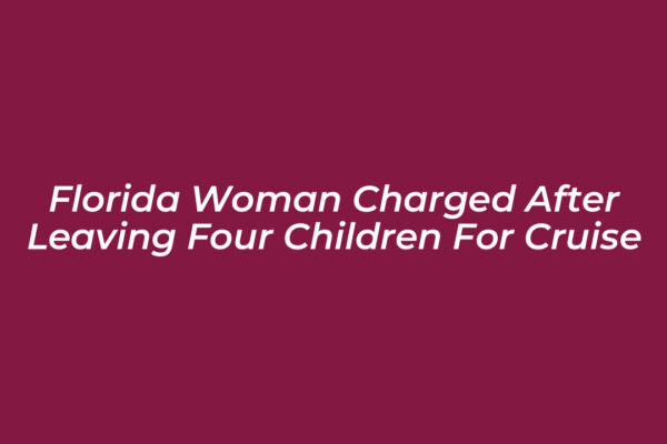 florida woman charged after leaving four children for cruise 02A2