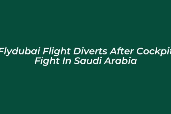 flydubai flight diverts after cockpit fight in saudi arabia k0g9