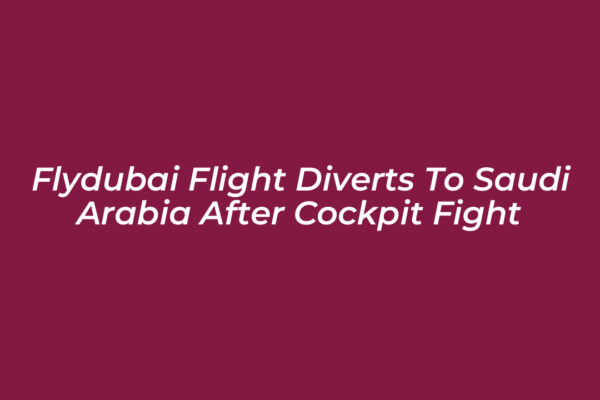 flydubai flight diverts to saudi arabia after cockpit fight ojmE