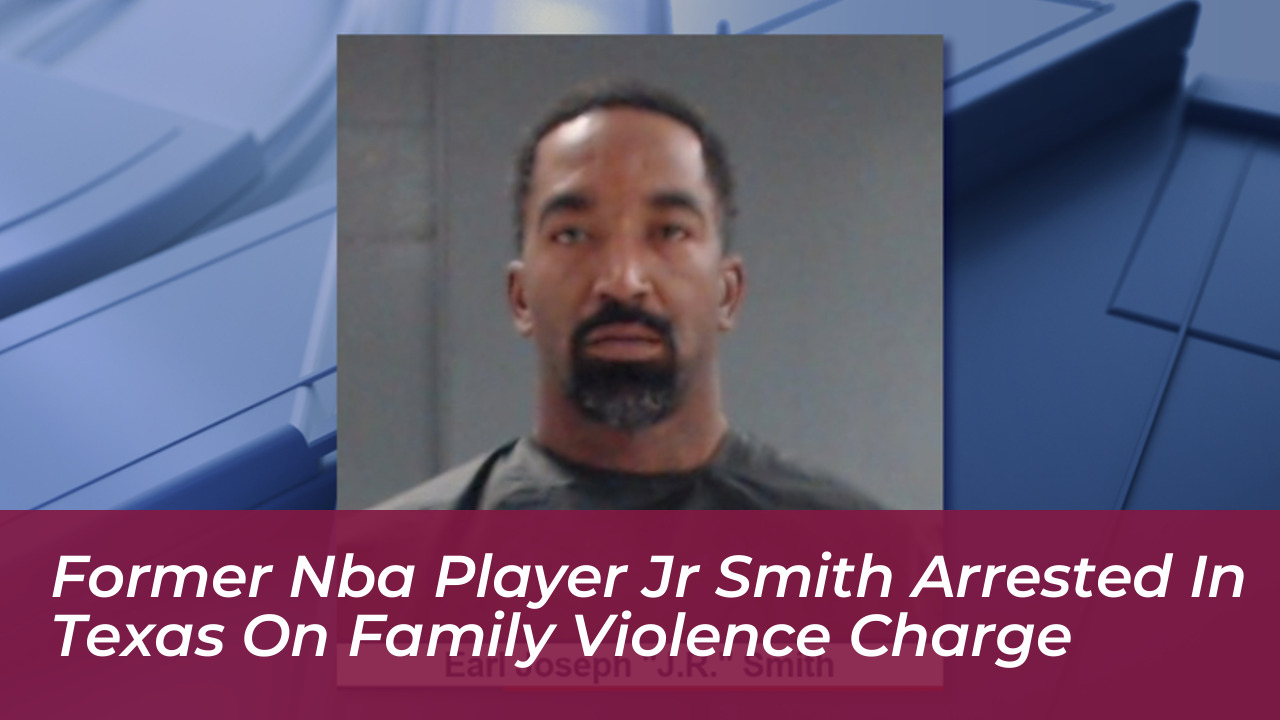former nba player jr smith arrested in texas on family violence charge pGw0
