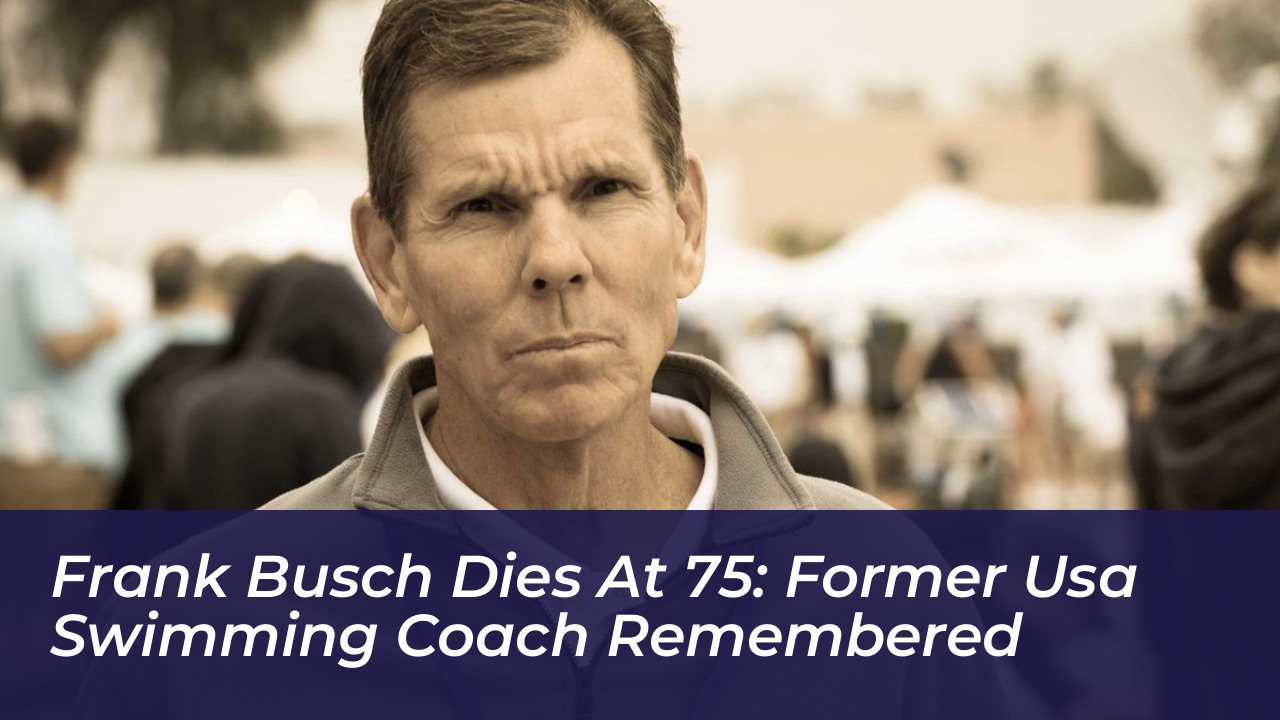 frank busch dies at 75 former usa swimming coach remembered QjUR