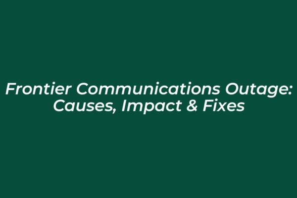 frontier communications outage causes impact fixes T6fN
